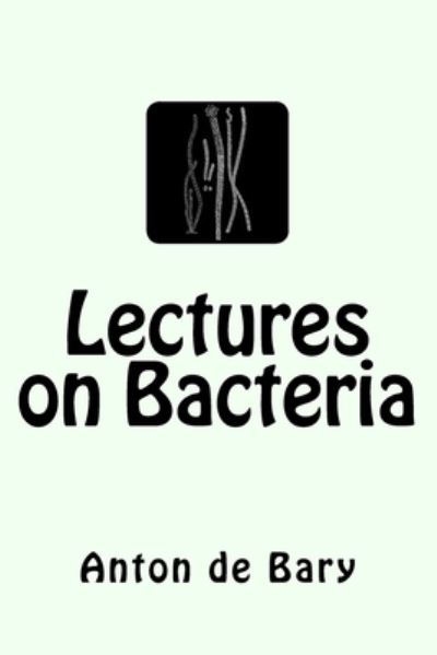 Cover for Anton De Bary · Lectures on Bacteria (Paperback Book) (2015)