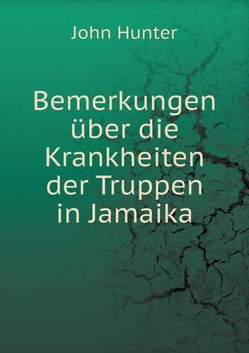 Cover for John Hunter · Bemerkungen Über Die Krankheiten Der Truppen in Jamaika (Paperback Book) [German edition] (2014)