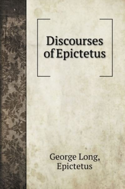 Cover for George Long · Discourses of Epictetus (Hardcover Book) (2022)