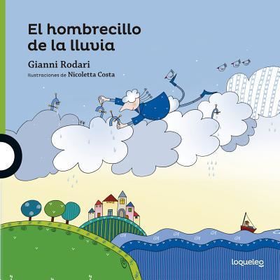 El Hombrecillo de la Lluvia - Gianni Rodari - Książki - LOQUELEO - 9786070133916 - 1 marca 2015