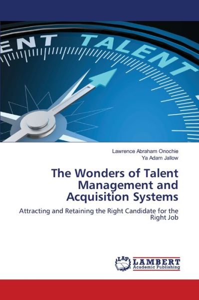 Lawrence Abraham Onochie · The Wonders of Talent Management and Acquisition Systems (Paperback Book) (2021)