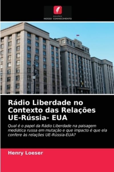 Cover for Henry Loeser · Radio Liberdade no Contexto das Relacoes UE-Russia- EUA (Paperback Book) (2021)