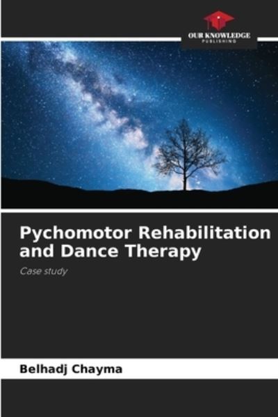 Cover for Belhadj Chayma · Pychomotor Rehabilitation and Dance Therapy (Paperback Book) (2021)
