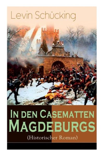 Cover for Levin Schücking · In den Casematten Magdeburgs (Historischer Roman) (Pocketbok) (2018)