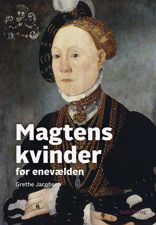 Grethe Jacobsen · Kvinder i historien: Magtens kvinder (Gebundesens Buch) [1. Ausgabe] (2022)