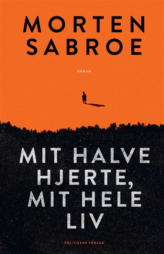 Cover for Morten Sabroe · Mit halve hjerte, mit hele liv (Sewn Spine Book) [1. Painos] (2018)