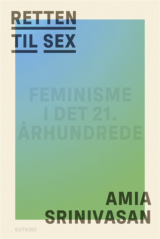 Cover for Amia Srinivasan · Retten til sex (Sewn Spine Book) [1th edição] (2022)