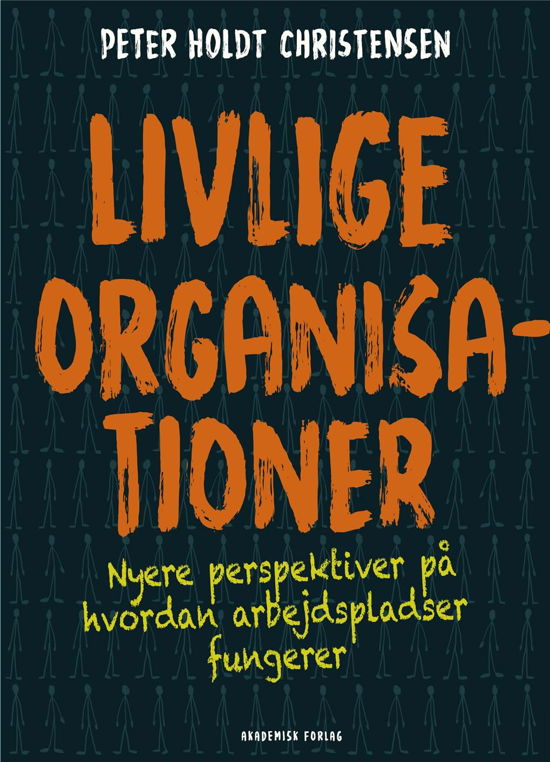 Livlige organisationer - Peter Holdt Christensen - Bøker - Akademisk Forlag - 9788750051916 - 11. juni 2019