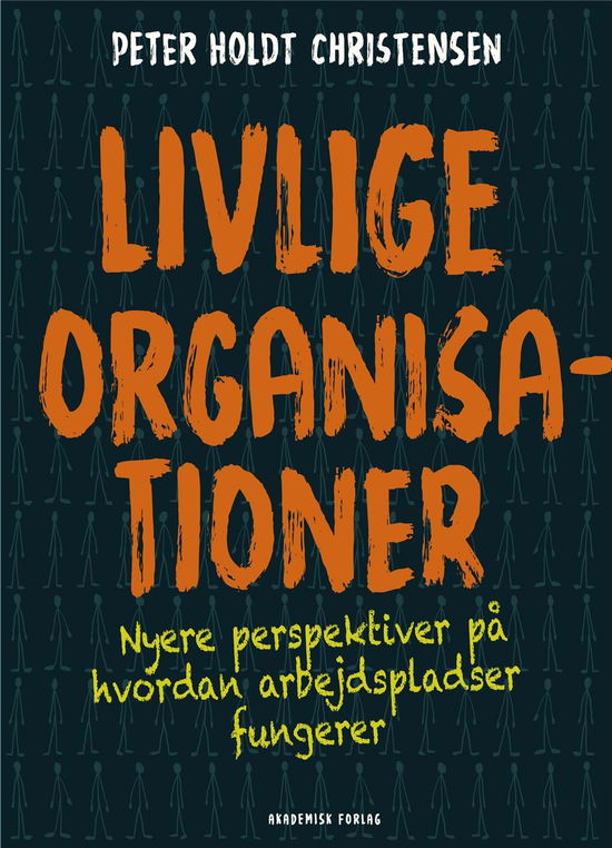 Livlige organisationer - Peter Holdt Christensen - Libros - Akademisk Forlag - 9788750051916 - 11 de junio de 2019