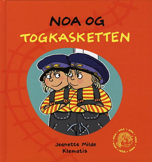 Cover for Jeanette Milde · Noa og togkasketten (Bound Book) [1st edition] (2011)