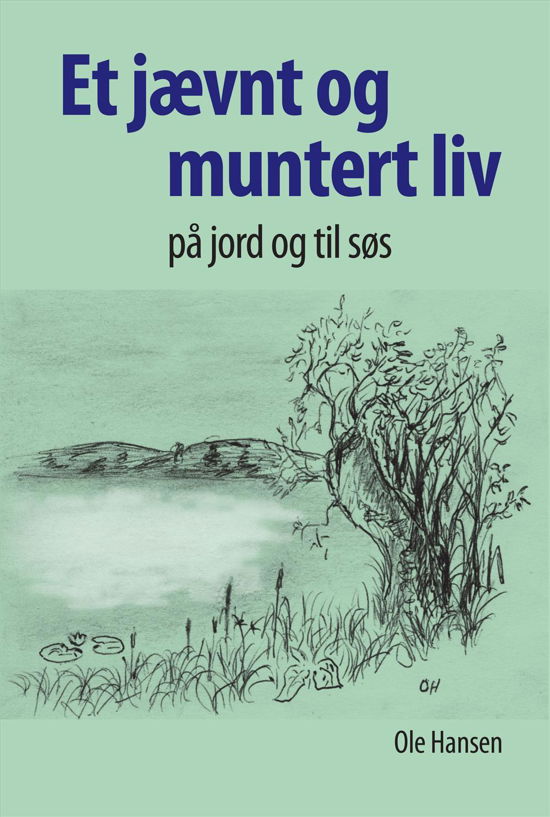 Cover for Ole Hansen · Et jævnt og muntert liv på jord og til søs (Paperback Book) [1.º edición] (2017)