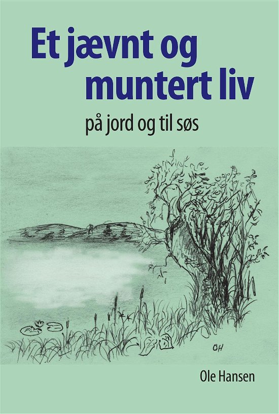 Cover for Ole Hansen · Et jævnt og muntert liv på jord og til søs (Paperback Book) [1e uitgave] (2017)