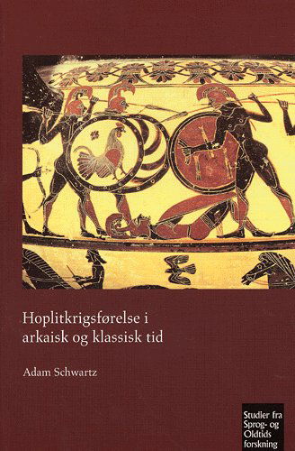 Cover for Adam Schwartz · Studier fra sprog- og oldtidsforskning., nr. 341: Hoplitkrigsførelse i arkaisk og klassisk tid (Sewn Spine Book) [1.º edición] (2004)