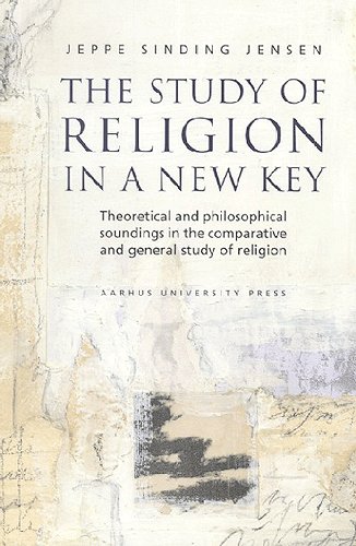 Cover for Jeppe Sinding Jensen · Study of Religion in a New Key: Theoretical &amp; Philosophical Soundings in the Comparative &amp; General Study of Religion (Paperback Book) [1st edition] (2003)