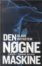 Den nøgne maskine - Klaus Rothstein - Böcker - Tiderne Skifter - 9788779733916 - 28 april 2010