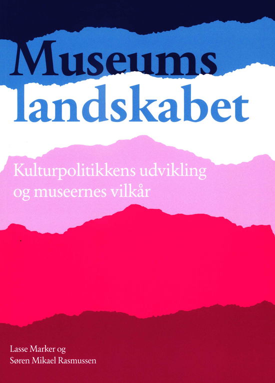 Cover for Lasse Marker og Søren Mikael Rasmussen · Museumslandskabet - Kulturpolitikkens udvikling og museernes vilkår (Sewn Spine Book) [1st edition] (2019)