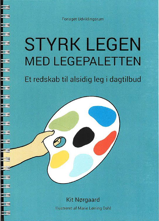 Cover for Kit Nørgaard · Styrk legen med Legepaletten (Spiral Book) [1st edition] (2025)