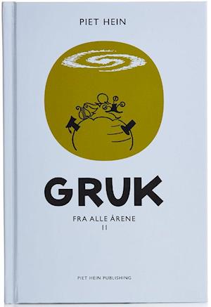 Cover for Piet Hein · Gruk fra alle årene II (300 Gruk) (Innbunden bok) [1. utgave] (2016)