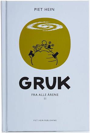 Gruk fra alle årene II (300 Gruk) - Piet Hein - Bøger - Piet Hein Publishing - 9788799898916 - 21. oktober 2016