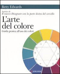 Cover for Betty Edwards · L' Arte Del Colore. Guida Pratica All'uso Dei Colori (Bok)