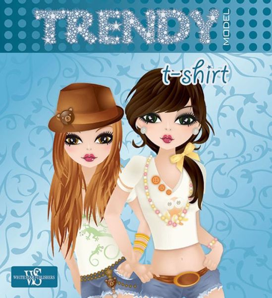 Trendy Model T-shirt - Editors - Livros - White Star - 9788854407916 - 6 de maio de 2014