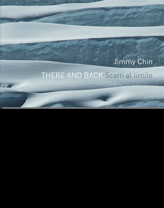 Cover for Jimmy Chin · There And Back. Scatti Al Limite. Ediz. Illustrata (Bok)