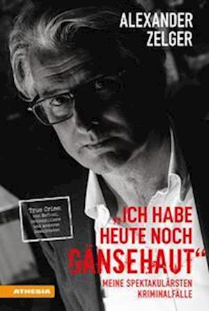 Cover for Alexander Zelger · Ich habe heute noch Gänsehaut (Book) (2023)