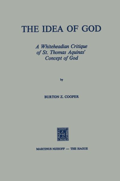 B.Z. Cooper · The Idea of God: A Whiteheadian Critique of St. Thomas Aquinas' Concept of God (Taschenbuch) (1974)