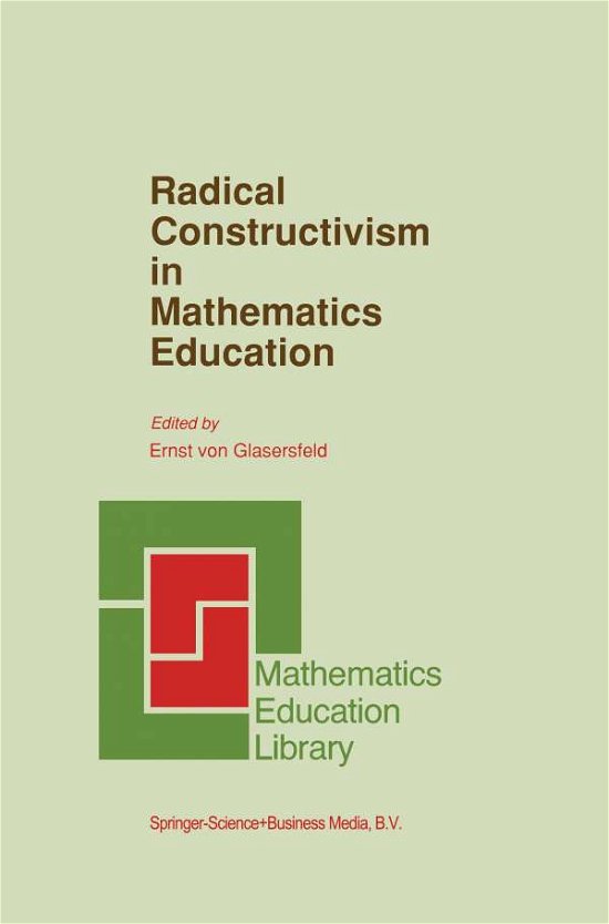 Cover for E Von Glasersfeld · Radical Constructivism in Mathematics Education - Mathematics Education Library (Paperback Book) [Softcover reprint of the original 1st ed. 1991 edition] (2010)