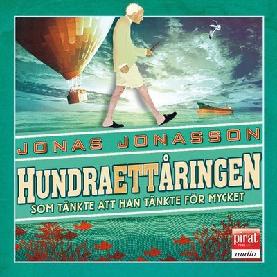 Cover for Jonas Jonasson · Hundraåringen: Hundraettåringen som tänkte att han tänkte för mycket (Audiobook (CD)) (2018)