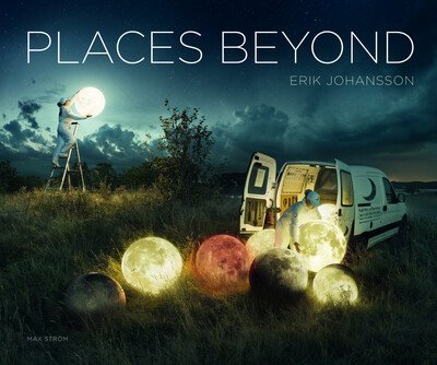 Cover for Erik Johansson · Erik Johansson: Places Beyond (Innbunden bok) (2020)
