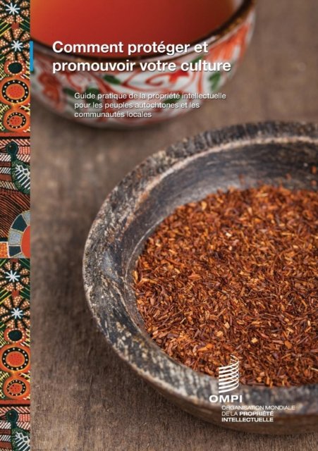 Cover for Wipo · Comment proteger et promouvoir votre culture: Guide pratique de la propriete intellectuelle pour les peuples autochtones et les communautes locales (Paperback Book) (2017)