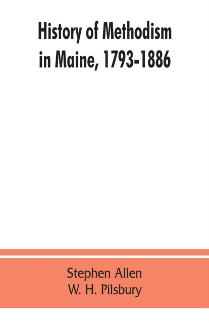 Cover for Stephen Allen · History of Methodism in Maine, 1793-1886. (Paperback Bog) (2019)