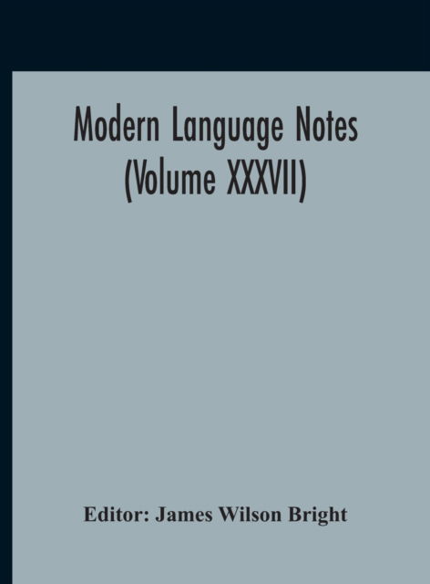 Modern Language Notes (Volume XXXVII) - James Wilson Bright - Książki - Alpha Edition - 9789354188916 - 2 listopada 2020