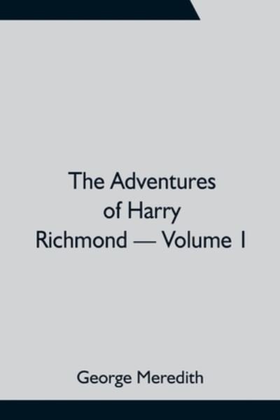 Cover for George Meredith · The Adventures of Harry Richmond - Volume 1 (Paperback Bog) (2021)