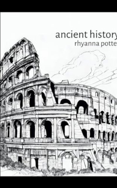 Cover for Rhyanna Potter · Ancient history (Pocketbok) (2024)