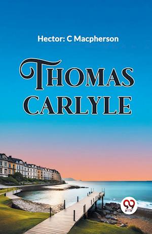 Cover for Hector C MacPherson · Thomas Carlyle (Paperback Book) (2024)