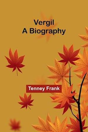 Tenney Frank · Vergil: A Biography (Paperback Book) (2024)