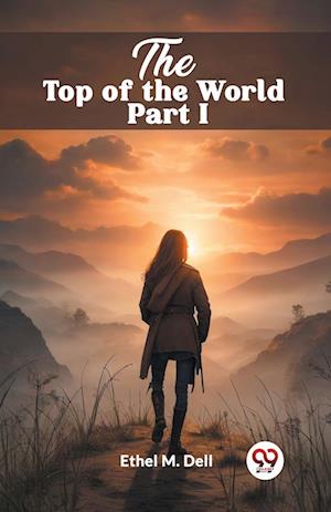 The Top of the World Part I (Edition2024) - Ethel M Dell - Books - Double 9 Books LLP - 9789363056916 - April 14, 2024