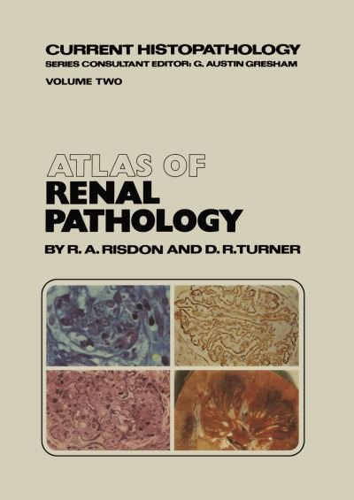 R.A. Risdon · Atlas of Renal Pathology - Current Histopathology (Taschenbuch) [1980 edition] (2014)