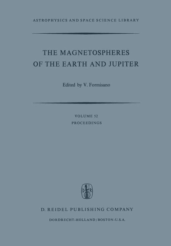 Cover for V Formisano · The Magnetospheres of the Earth and Jupiter: Proceedings of the Neil Brice Memorial Symposium, Held in Frascati, May 28-June 1, 1974 - Astrophysics and Space Science Library (Taschenbuch) [Softcover reprint of the original 1st ed. 1975 edition] (2011)