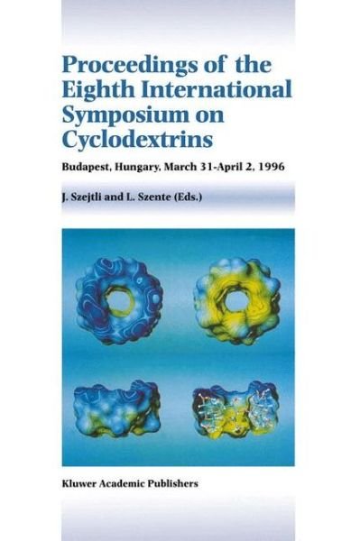 J Szejtli · Proceedings of the Eighth International Symposium on Cyclodextrins: Budapest, Hungary, March 31-april 2, 1996 (Taschenbuch) (2012)