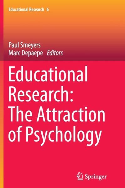 Paul Smeyers · Educational Research: The Attraction of Psychology - Educational Research (Paperback Book) [2013 edition] (2014)