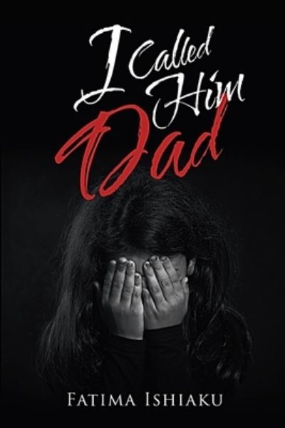 Cover for Fatima Ada Ishiaku · I Called Him Dad (Paperback Book) (2021)