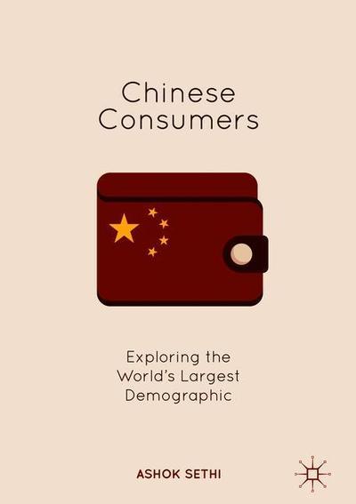 Cover for Ashok Sethi · Chinese Consumers: Exploring the World's Largest Demographic (Hardcover Book) [2019 edition] (2018)