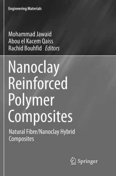Cover for Nanoclay Reinforced Polymer Composites: Natural Fibre / Nanoclay Hybrid Composites - Engineering Materials (Paperback Book) [Softcover reprint of the original 1st ed. 2016 edition] (2018)