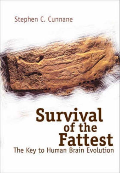 Cover for Cunnane, Stephan Cosgrave (Univ De Sherbrooke, Canada) · Survival Of The Fattest: The Key To Human Brain Evolution (Innbunden bok) (2005)
