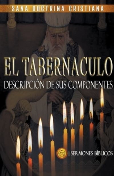 Cover for Sermones Biblicos · El Tabernaculo: Descripcion de sus Componentes (Paperback Book) (2021)