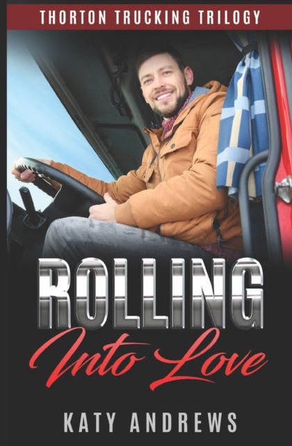 Cover for Katy Andrews · Rolling Into Love: A Friends to Lovers Romance (Paperback Book) (2022)