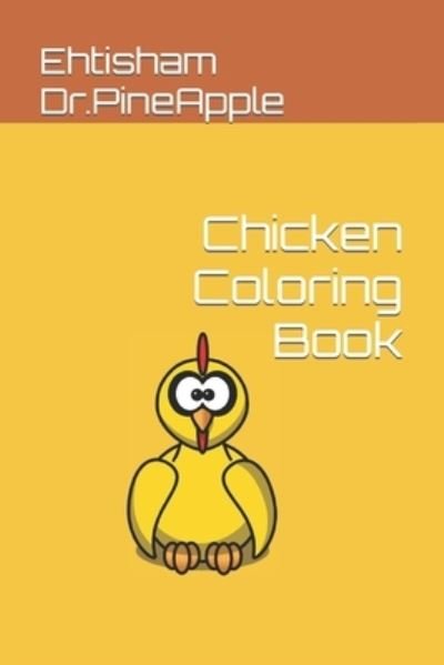 Cover for Ehtisham Munir Dr Pineapple · Chicken Coloring Book (Paperback Book) (2022)